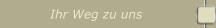 Ihr Weg zu uns